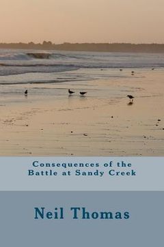 portada consequences of the battle at sandy creek (en Inglés)