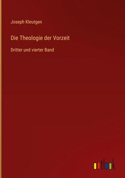 portada Die Theologie der Vorzeit: Dritter und vierter Band (en Alemán)