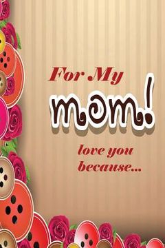 portada For My Mom: Love You Because (in English)