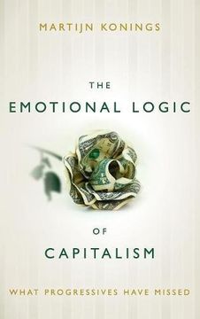 portada The Emotional Logic of Capitalism: What Progressives Have Missed (en Inglés)