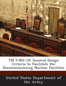 portada TM 5-801-10: General Design Criteria to Facilitate the Decommissioning Nuclear Facilities (en Inglés)