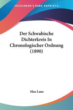 portada Der Schwabische Dichterkreis In Chronologischer Ordnung (1890) (en Alemán)