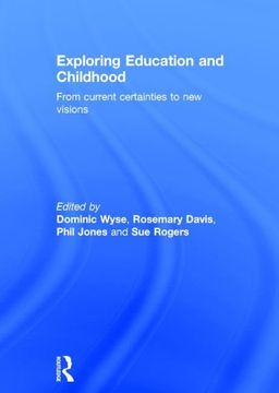 portada Exploring Education and Childhood: From Current Certainties to new Visions (Understanding Primary Education) (en Inglés)