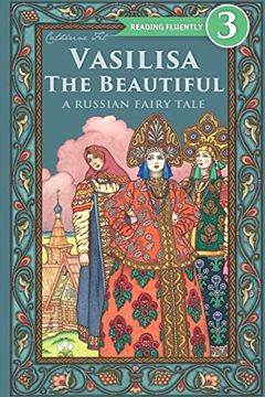 portada Vasilisa the Beautiful - a Russian Fairy Tale About Love and Loyalty (en Inglés)