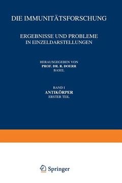 portada Die Immunitätsforschung Ergebnisse Und Probleme in Einzeldarstellungen: Band I Antikörper Erster Teil (en Alemán)