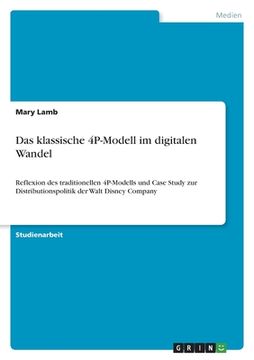 portada Das klassische 4P-Modell im digitalen Wandel: Reflexion des traditionellen 4P-Modells und Case Study zur Distributionspolitik der Walt Disney Company (in German)
