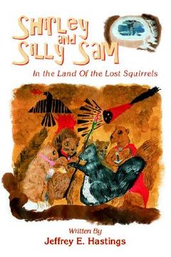 portada shirley and silly sam: in the land of the lost squirrels (en Inglés)