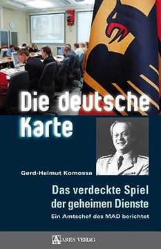 portada Die Deutsche Karte: Das Verdeckte Spiel der Geheimen Dienste. Ein Amtschef des mad Berichtet (en Alemán)