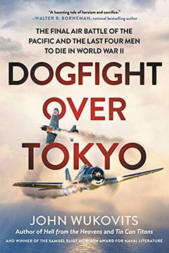 portada Dogfight Over Tokyo: The Final air Battle of the Pacific and the Last Four men to die in World war ii 