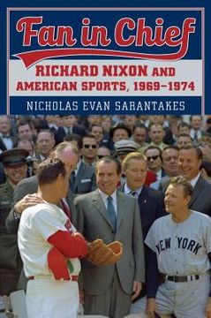 portada Fan in Chief: Richard Nixon and American Sports, 1969-1974 (en Inglés)