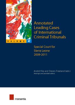 portada Annotated Leading Cases of International Criminal Tribunals - Volume 47: Special Court for Sierra Leone 2009-2011 Volume 47