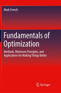 portada Fundamentals of Optimization: Methods, Minimum Principles, and Applications for Making Things Better (en Inglés)