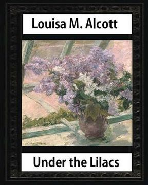 portada Under the Lilacs (1878), by Louisa M. Alcott novel-(illustrated): Louisa May Alcott (en Inglés)