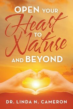 portada Open Your Heart to Nature and Beyond (en Inglés)