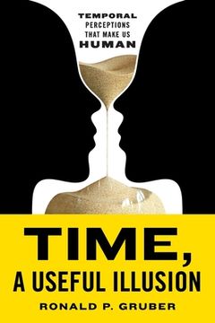 portada Time, a Useful Illusion: Temporal Perceptions That Make Us Human (in English)