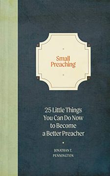 portada Small Preaching: 25 Little Things you can do now to Make you a Better Preacher (en Inglés)