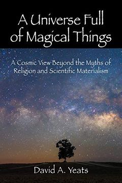 portada A Universe Full of Magical Things: A Cosmic View Beyond the Myths of Religion and Scientific Materialism (en Inglés)