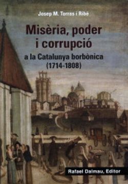portada Misèria, Poder i Corrupció a la Catalunya Borbònica (1714-1808) 
