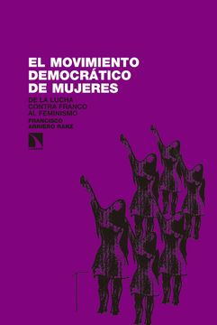 portada El Movimiento Democrático de Mujeres: De la Lucha Contra Franco al Feminismo (1965-1985) (in Spanish)