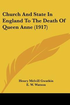 portada church and state in england to the death of queen anne (1917) (en Inglés)