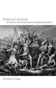 portada political animal: an essay on the character of shakespeare's henry v (en Inglés)