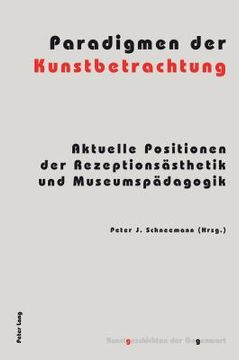 portada Paradigmen der Kunstbetrachtung: Aktuelle Positionen der Rezeptionsaesthetik und Museumspaedagogik (en Alemán)