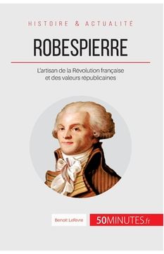 portada Robespierre: L'artisan de la Révolution française et des valeurs républicaines (en Francés)