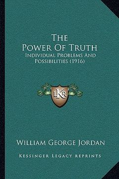 portada the power of truth: individual problems and possibilities (1916) (en Inglés)