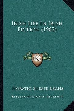 portada irish life in irish fiction (1903) (in English)