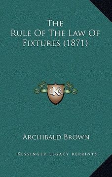 portada the rule of the law of fixtures (1871) (in English)
