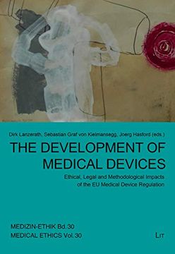 portada The Development of Medical Devices: Ethical, Legal and Methodological Impacts of the eu Medical Device Regulation. (Medizin-Ethik / Medical Ethics, Bd. /Vol. 30)(English Edition)