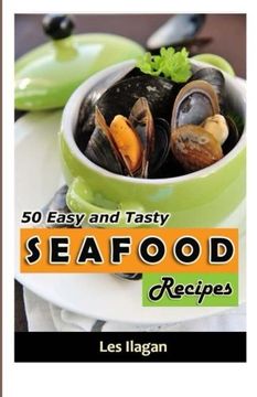 portada Seafood: 50 Easy and Tasty Seafood Recipes for Your Everyday Meals (en Inglés)