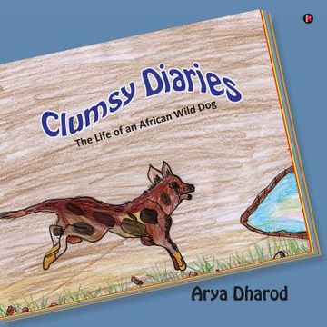 portada Clumsy Diaries: The Life of an African Wild Dog (in English)