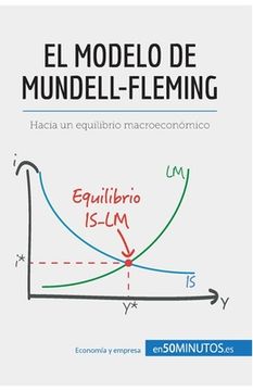 portada El modelo de Mundell-Fleming: Hacia un equilibrio macroeconómico (in Spanish)