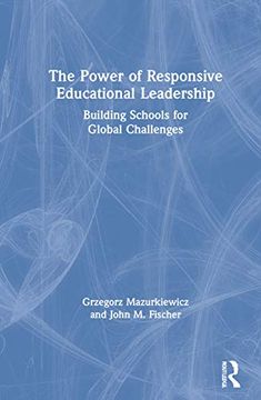 portada The Power of Responsive Educational Leadership: Building Schools for Global Challenges (en Inglés)