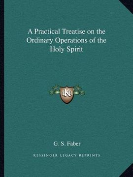 portada a practical treatise on the ordinary operations of the holy spirit (en Inglés)
