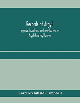 portada Records of Argyll; Legends, Traditions, and Recollections of Argyllshire Highlanders, Collected Chiefly From the Gaelic, With Notes on the Antiquity. Clan Colours, or Tartans, of the Highlanders 