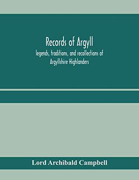 portada Records of Argyll; Legends, Traditions, and Recollections of Argyllshire Highlanders, Collected Chiefly From the Gaelic, With Notes on the Antiquity. Clan Colours, or Tartans, of the Highlanders (en Inglés)