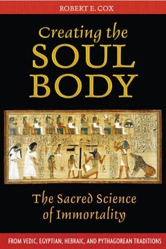 portada Creating the Soul Body: The Sacred Science of Immortality 