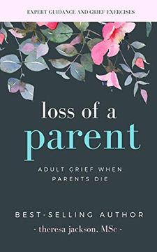 portada Loss of a Parent: Adult Grief When Parents Die: 1 (Healing From the Loss of a Parent) 