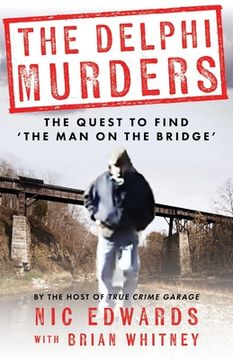 portada The Delphi Murders: The Quest To Find 'The Man On The Bridge'