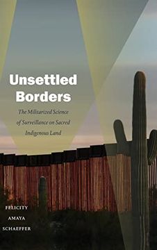 portada Unsettled Borders: The Militarized Science of Surveillance on Sacred Indigenous Land (Dissident Acts) 