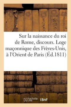 portada Sur La Naissance Du Roi de Rome, Discours (en Francés)