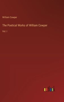 portada The Poetical Works of William Cowper: Vol. I (en Inglés)
