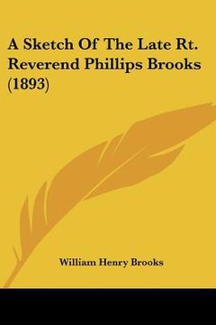 portada a sketch of the late rt. reverend phillips brooks (1893) (en Inglés)
