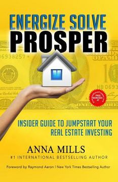 portada Energize Solve Prosper: Insider Guide to Jumpstart Your Real Estate Investing (en Inglés)