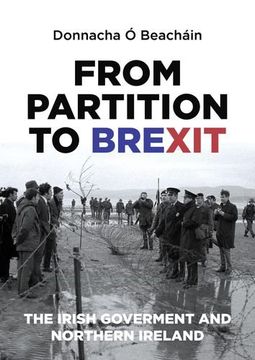portada From Partition to Brexit: The Irish Government and Northern Ireland (en Inglés)