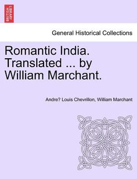 portada romantic india. translated ... by william marchant. (en Inglés)