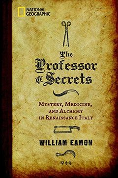 portada The Professor of Secrets: Mystery, Medicine and Alchemy in Renaissance Italy (en Inglés)