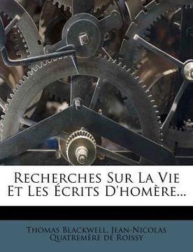 portada Recherches Sur La Vie Et Les Écrits D'homère... (en Francés)